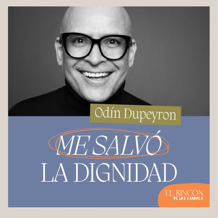 cover art for EPISODIOS FAVORITOS | Me salvó la dignidad - Odín Dupeyron