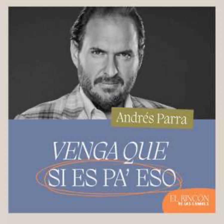 cover art for EPISODIOS FAVORITOS | Venga que si es pa' eso - Andrés Parra
