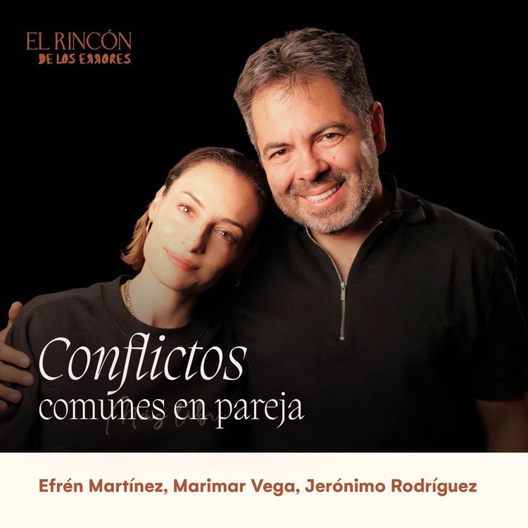 cover art for Conflictos comunes en pareja | Marimar Vega, Efrén Martínez y Jerónimo Rodríguez