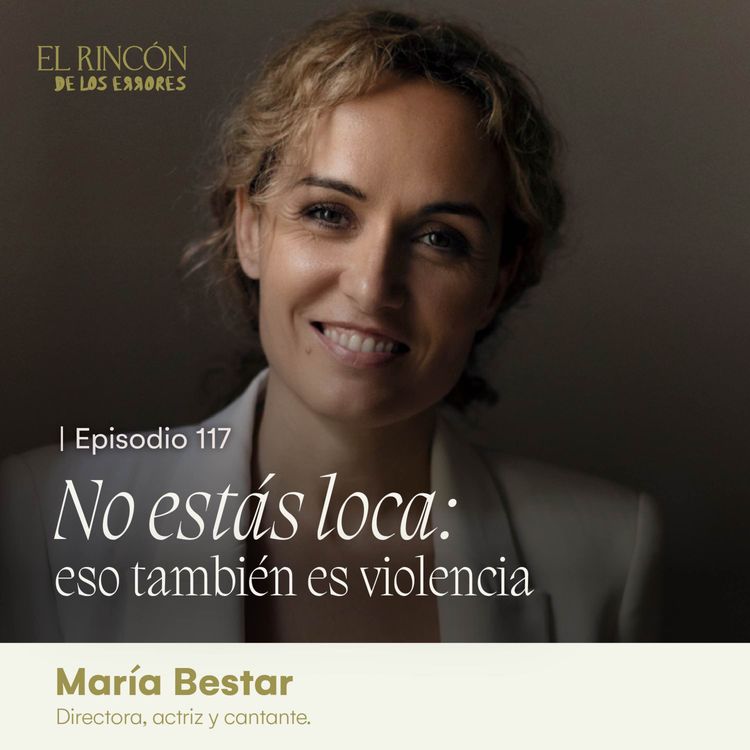 cover art for No estás loca: eso también es violencia | María Bestar