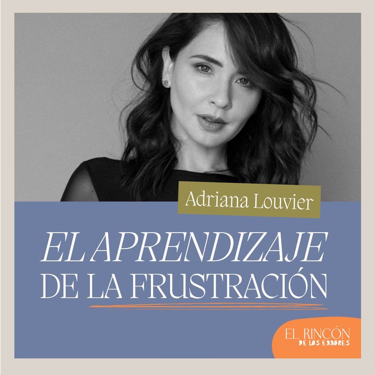 cover art for EPISODIOS FAVORITOS | De las pérdidas también se aprende - Adriana Louvier