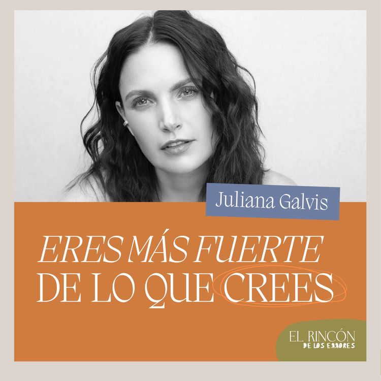 cover art for EPISODIOS FAVORITOS | Eres más fuerte de lo que crees - Juliana Galvis