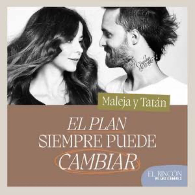 cover art for EPISODIOS FAVORITOS | El plan siempre puede cambiar - Maleja y Tatán