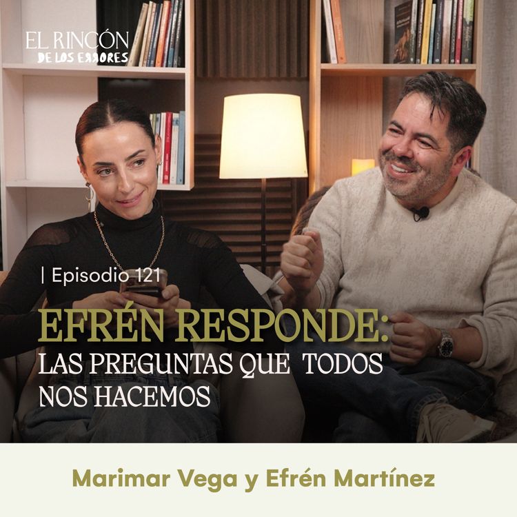 cover art for EFRÉN RESPONDE: Las preguntas que TODOS nos hacemos | Marimar Vega y Efrén Martínez
