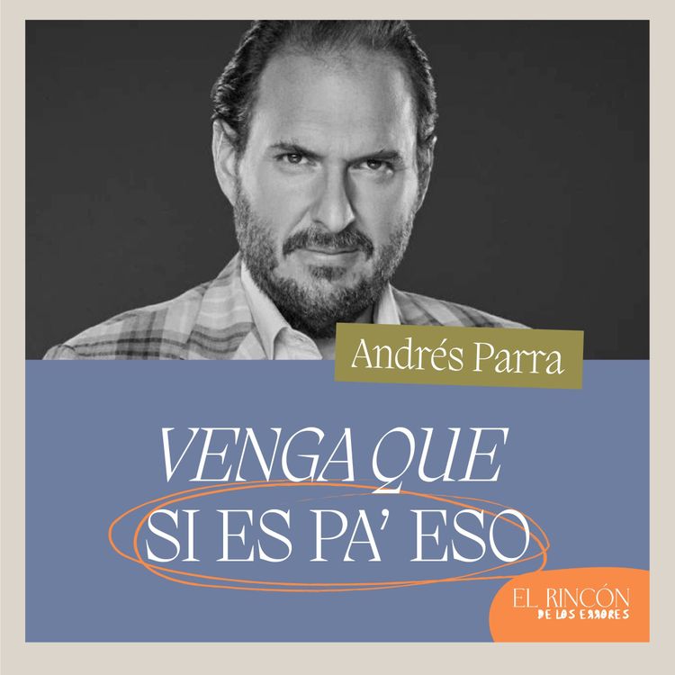 cover art for Casi nada es grave | Andrés Parra - El Rincón de los Errores T5 Efrén Martínez y Marimar Vega