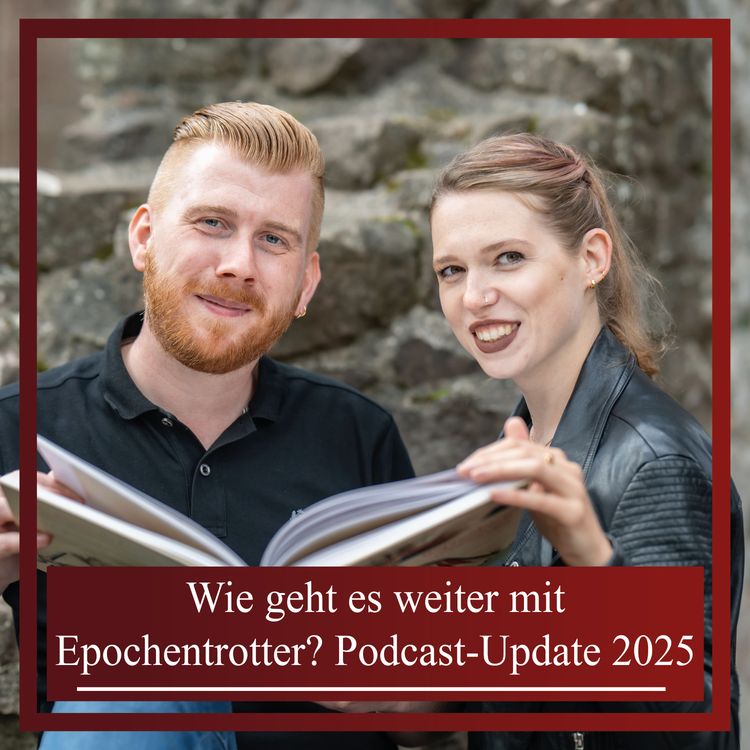 cover art for Wie geht es weiter mit Epochentrotter? Podcast-Update 2025