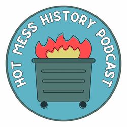 cover art for Hot Mess History Podcast