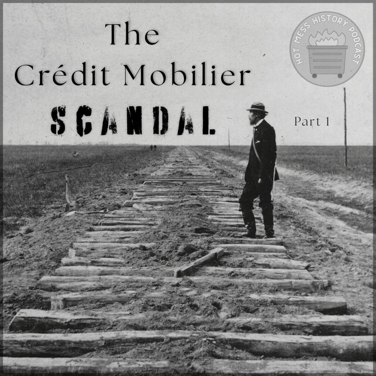 cover art for The Crédit Mobilier Scandal [Part 1]