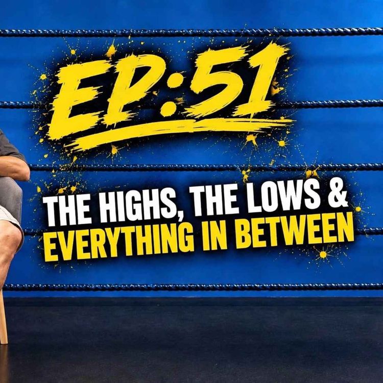 cover art for Ep:51 The highs , The lows & everything in between 
