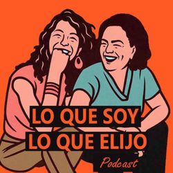 cover art for Lo que Soy, Lo que Elijo podcast