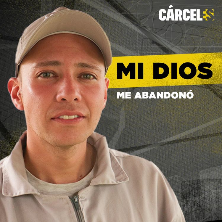 cover art for Mi hijo pagó mis errores | Manuel | Cárceles Podcast