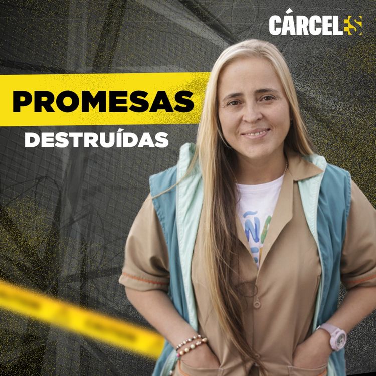 cover art for Prometí volver y no lo hice | Jenny | Cárceles Podcast