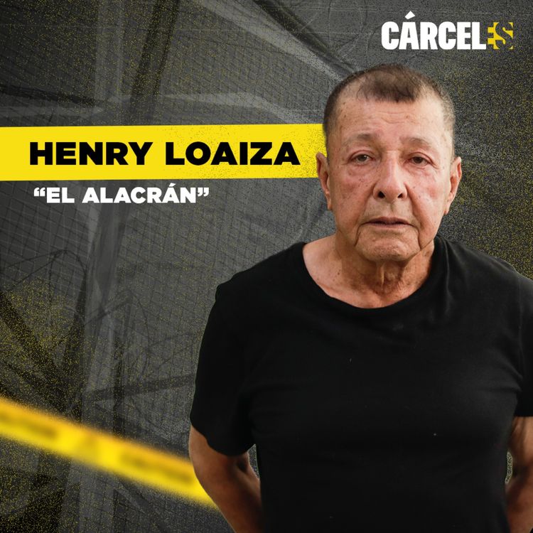 cover art for Henry Loaiza “El Alacrán” rompe el silencio después de años de permanecer callado | Cárceles Podcast