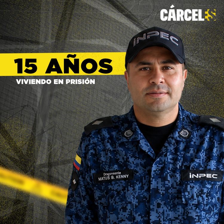 cover art for 15 años viendo el lado más duro de las cárceles en Colombia | Mateus | Cárceles Podcast