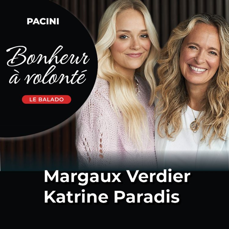 cover art for Bonheur à volonté - Ep02 : Katrine Paradis & Margaux Verdier