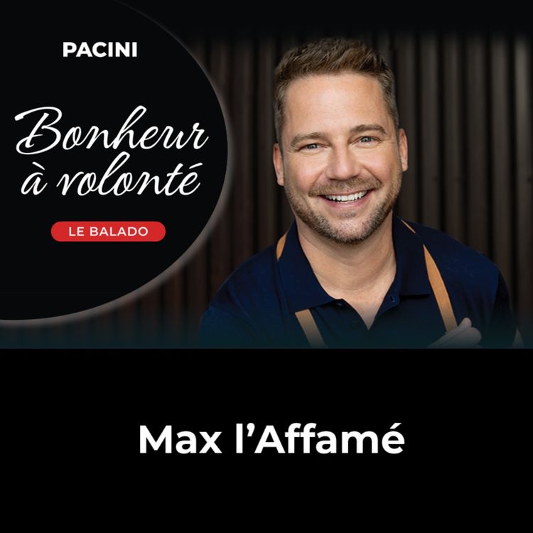 cover art for Bonheur à volonté : Ep04 : Max L'Affamé