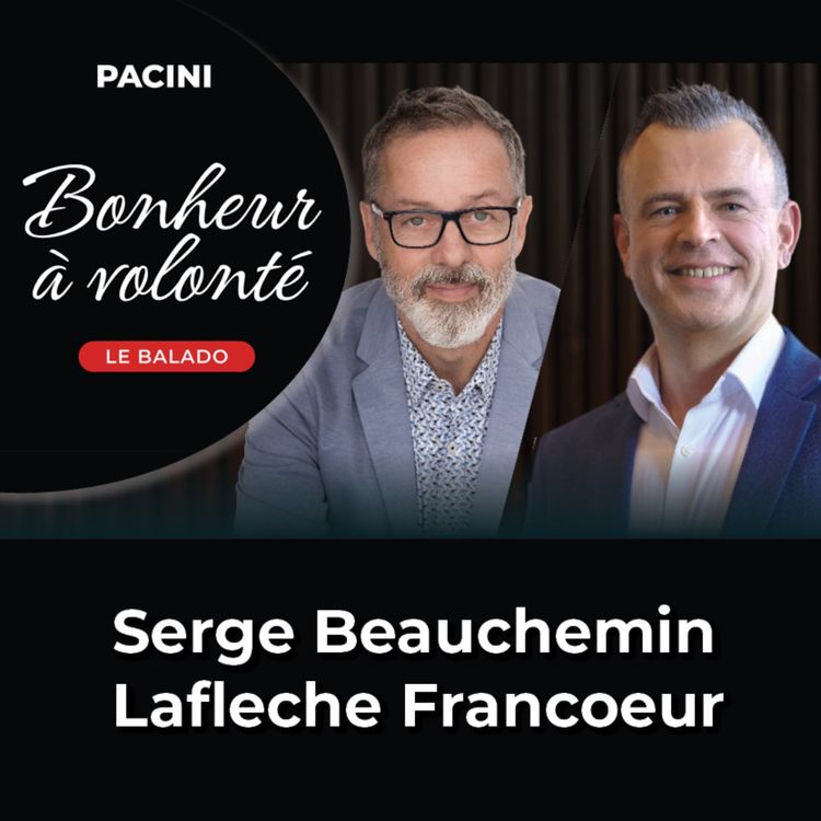 cover art for Bonheur à volonté - Ep01 : Laflèche Francoeur & Serge Beauchemin