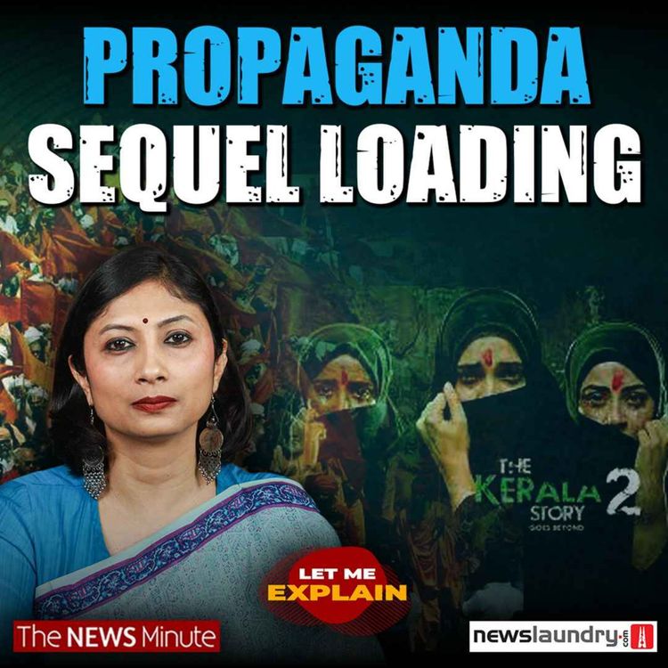 cover art for The Kerala Story 2 and the Hindutva network powering it | LME 118 | Pooja Prasanna