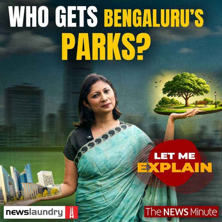cover art for Bengaluru’s parks are under threat | Let Me Explain 159 | Pooja Prasanna