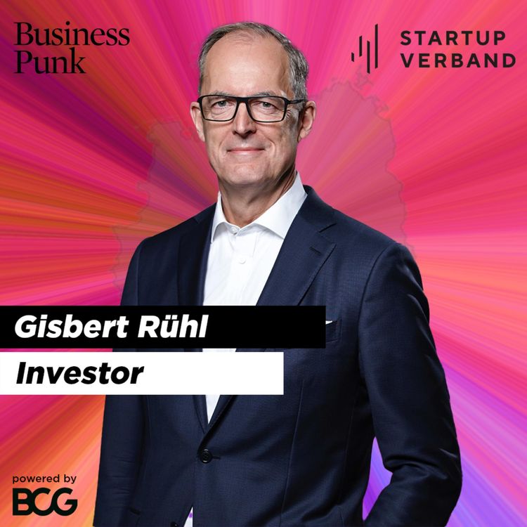 cover art for Von Industrie-Denke zu Startup-Spirit – mit Gisbert Rühl