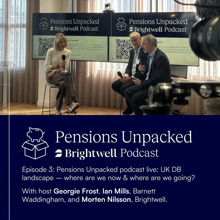cover art for Episode 3: Pensions Unpacked podcast live: UK DB landscape – where are we now & where are we going?