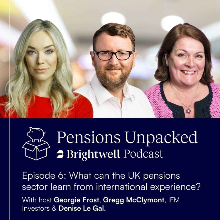 cover art for Episode 6: What can the UK pensions sector learn from international experience?