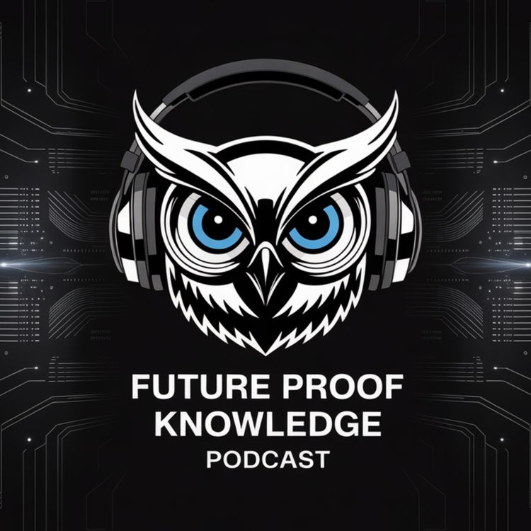 cover art for Future Proof Knowledge Podcast - Ep 035