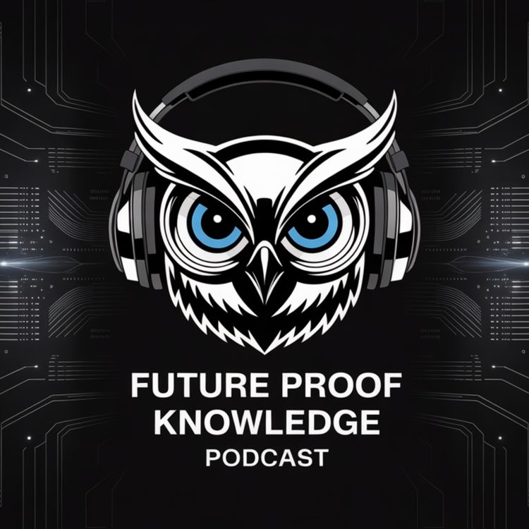 cover art for Future Proof Knowledge Podcast - Ep 037