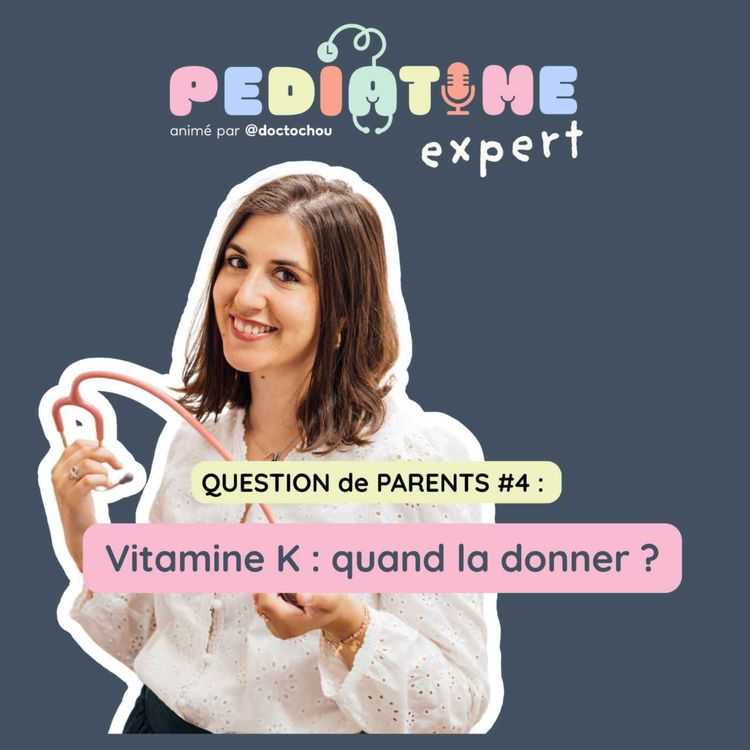 cover art for Question de parents #4 - Vitamine K : pour qui et quand ?