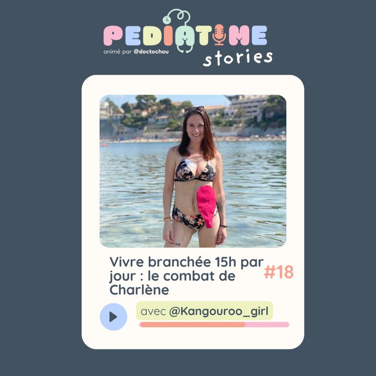cover art for #18 Vivre branchée 15h par jour et avec une stomie : le Combat de charlène 