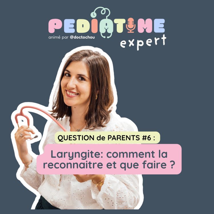 cover art for Questions de parents #6 : Laryngite : comment reconnaitre ?