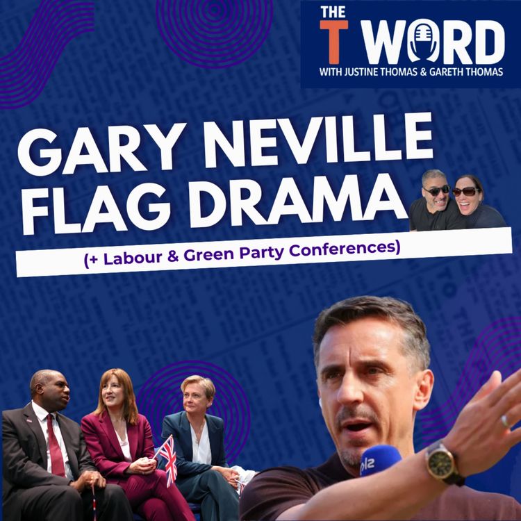 cover art for Gary Neville Flag Drama + Party Conferences