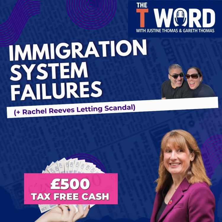cover art for Immigration System  Failures + Rachel Reeves Letting Scandal
