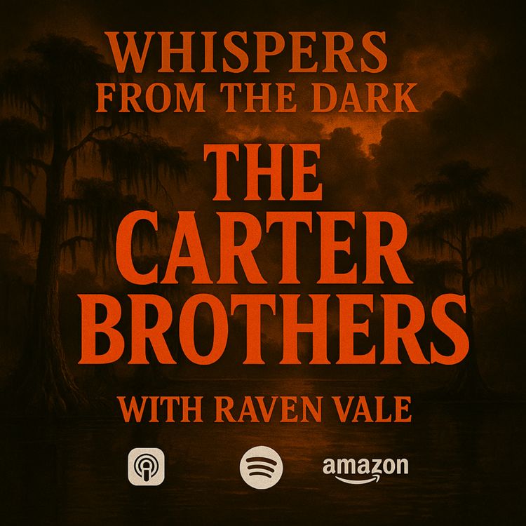 cover art for Whispers from the Dark: The Carter Brothers – Louisiana’s Bloodthirsty Bayou Killers & Dark Legend