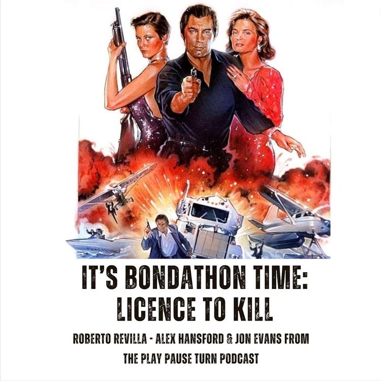 cover art for TT122 The Bondathon Goes Back to 1989: A Deep Dive into Licence to Kill!