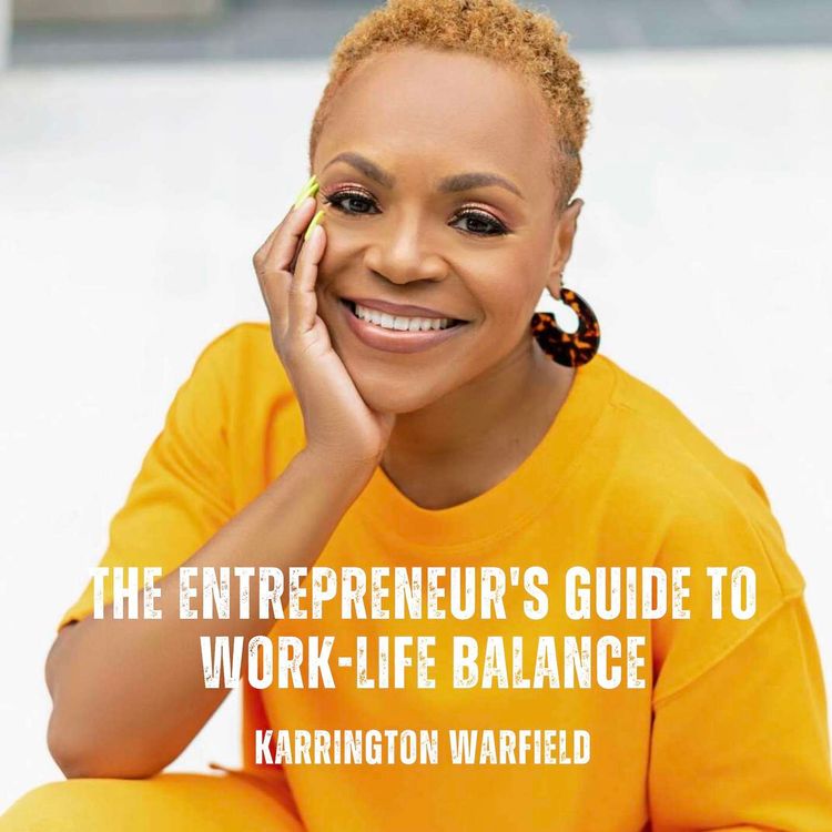 cover art for TT127 The Entrepreneur's Guide to Work-Life Balance with Karrington Warfield