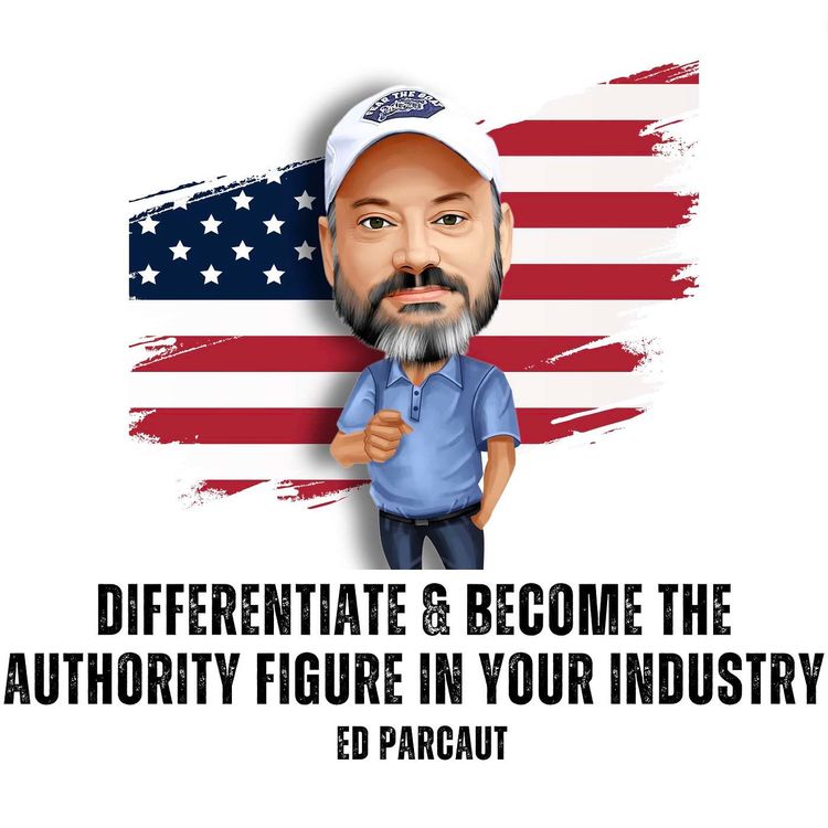 cover art for TT125 How To Differentiate & Become THE AUTHORITY In Your Industry with Ed Parcaut