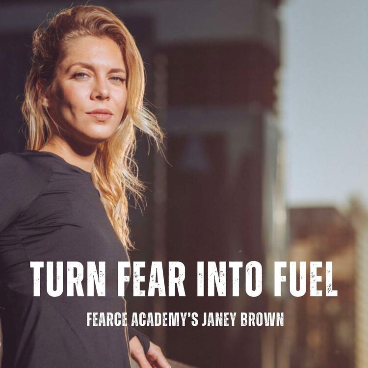 cover art for TT111 Turn Fear Into Fuel with FEARCE Academy's Janey Brown