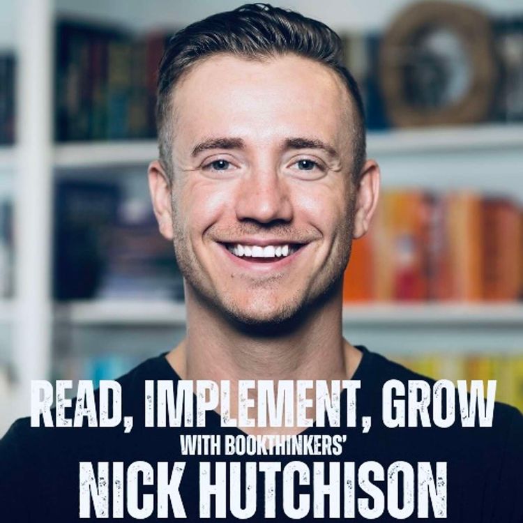 cover art for Unlocking Wisdom: How To Read, Implement & Grow with Nick Hutchison of Book Thinkers
