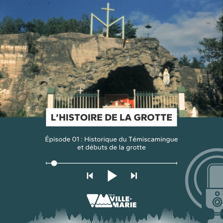 cover art for Épisode 01 : Historique du Témiscamingue et débuts de la grotte