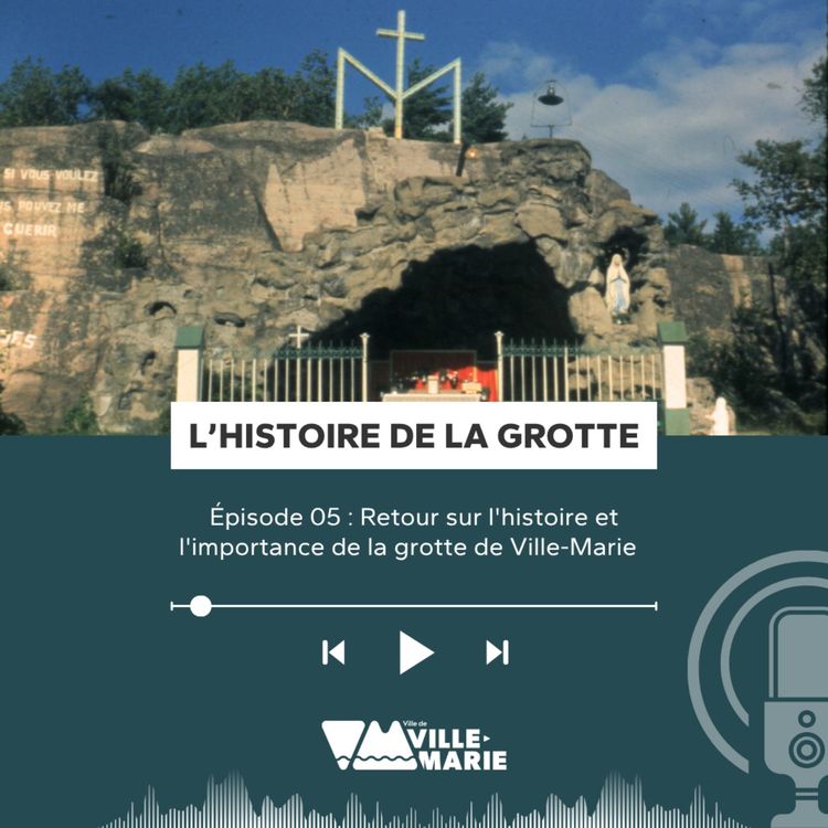 cover art for Épisode 05 : Retour sur l'histoire et l'importance de la Grotte de Ville-Marie