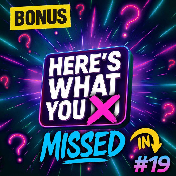 cover art for Here's What You Missed in Episode 19