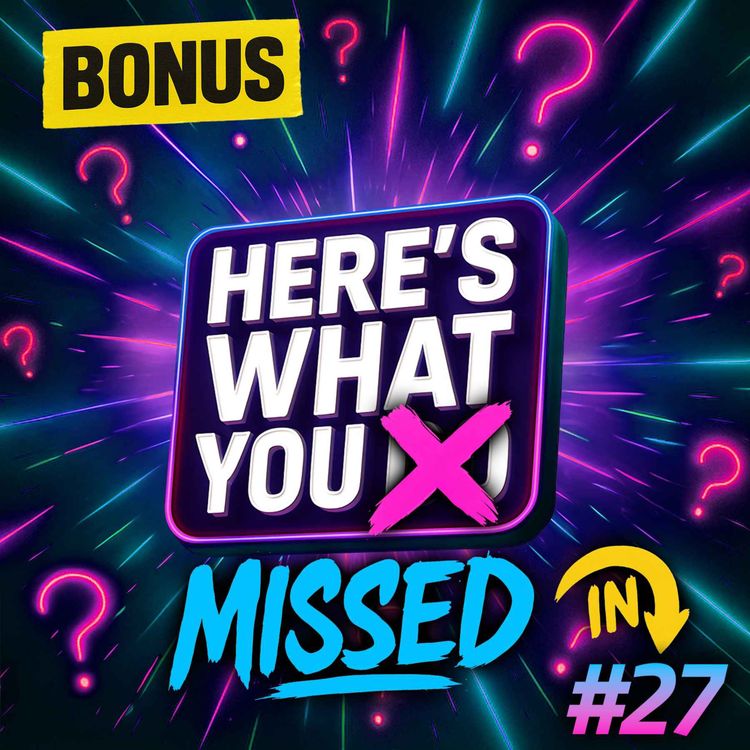 cover art for Here's What You Missed in Episode 27