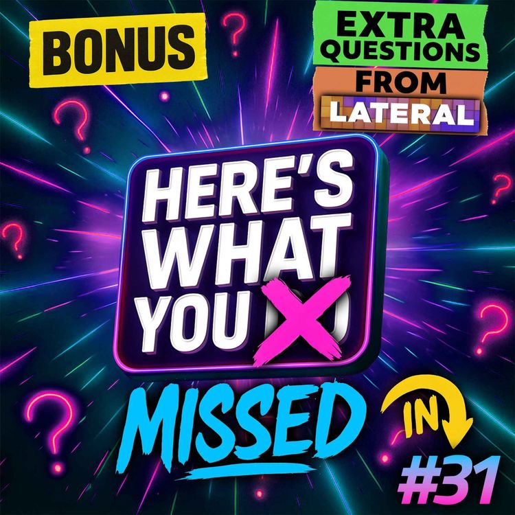 cover art for Here's What You Missed on Lateral and in Episode 31