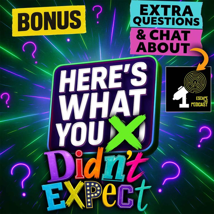 cover art for Here's What You Didn't Expect: Escape This Podcast Special
