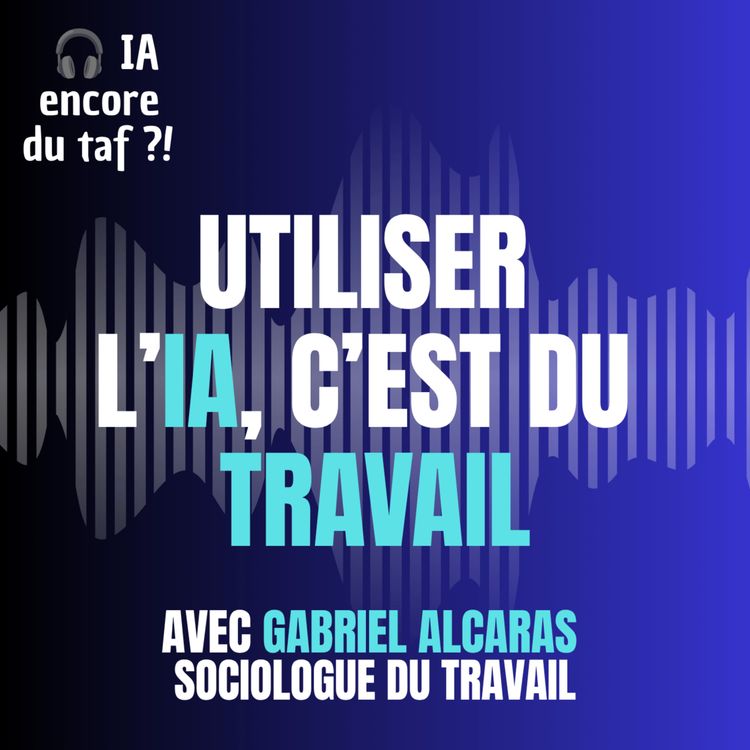 cover art for L'IA au travail : 3 constats qui bousculent nos certitudes — Gabriel Alcaras