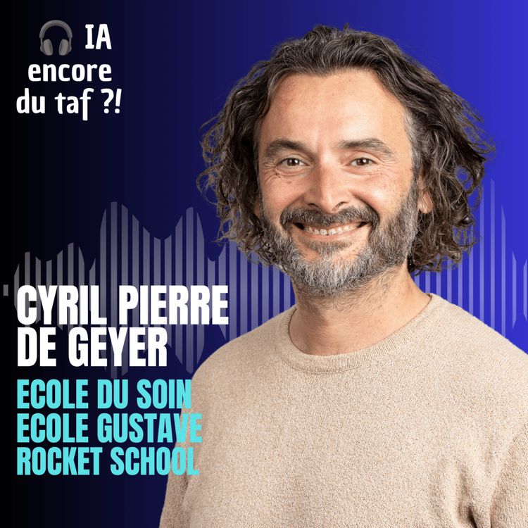 cover art for #48 Le train de l’IA a accéléré, il n’est pas trop tard pour monter à bord - avec Cyril Pierre de Geyer
