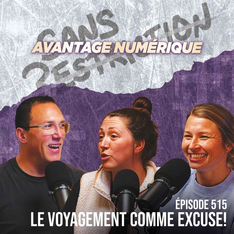 cover art for 515. Le voyagement comme excuse! | Avantage Numérique