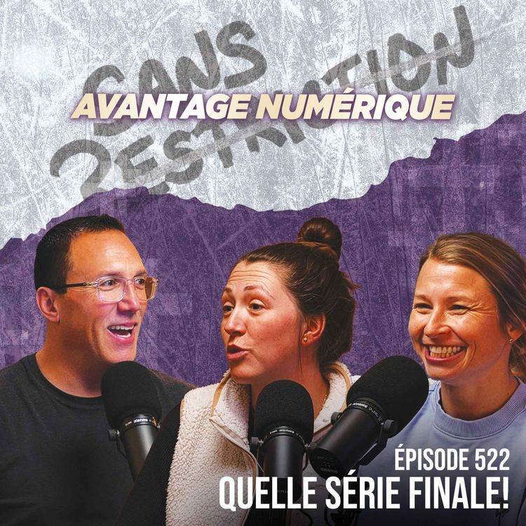 cover art for 522. Quelle série finale! | Avantage Numérique