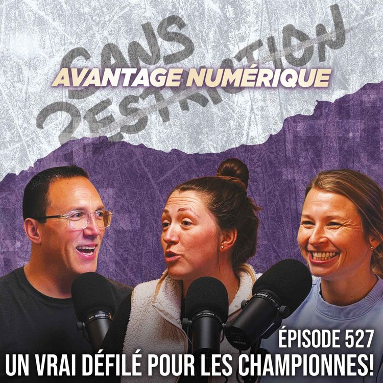 cover art for 527. Un vrai défilé pour les championnes de la coupe Walter | Avantage Numérique